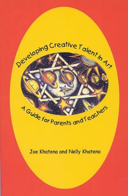 Developing Creative Talent in Art : A Guide for Parents and Teachers, Hardback Book