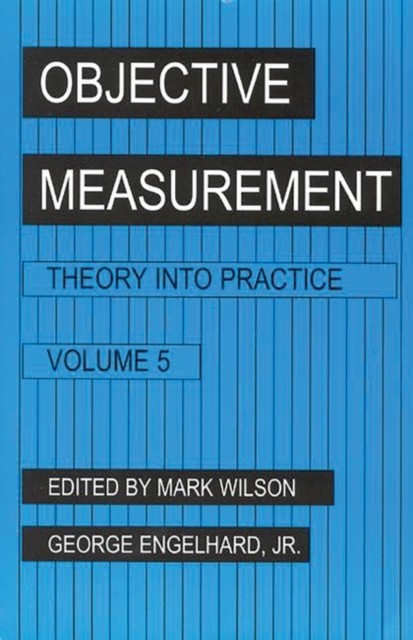 Objective Measurement : Theory Into Practice, Volume 5, Paperback / softback Book