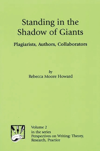 Standing in the Shadow of Giants : Plagiarists, Authors, Collaborators, Hardback Book