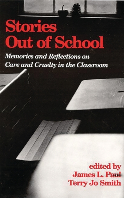 Stories Out of School : Memories and Reflections on Care and Cruelty in the Classroom, Paperback / softback Book