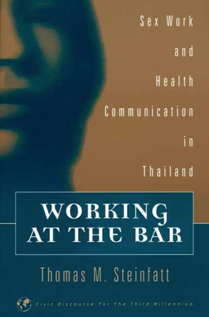 Working at the Bar : Sex Work and Health Communication in Thailand, Paperback / softback Book