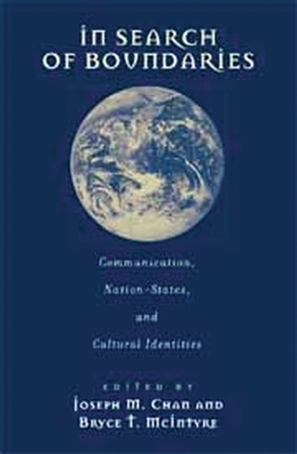 In Search of Boundaries : Communication, Nation-States, and Cultural Identities, Hardback Book