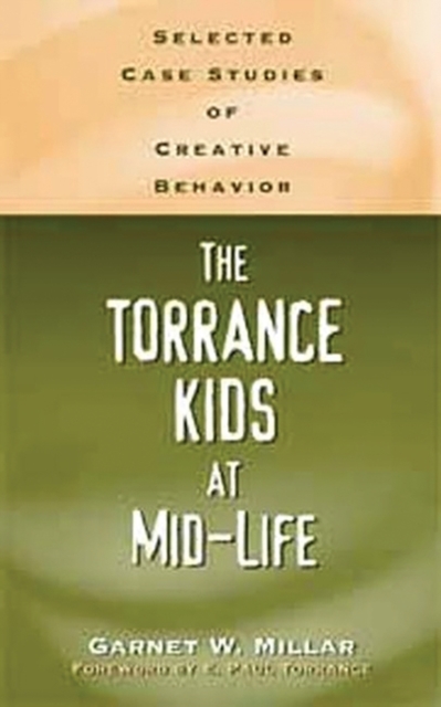 The Torrance Kids at Mid-Life : Selected Case Studies of Creative Behavior, Hardback Book