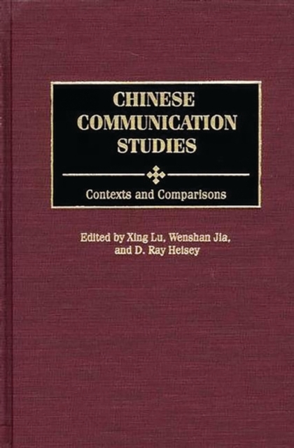 Chinese Communication Studies : Contexts and Comparisons, Hardback Book