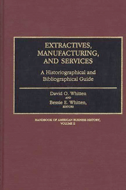 Extractives, Manufacturing, and Services : A Historiographical and Bibliographical Guide, PDF eBook