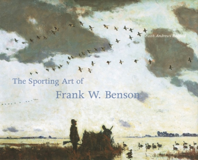 The Sporting Art of Frank W. Benson, Hardback Book