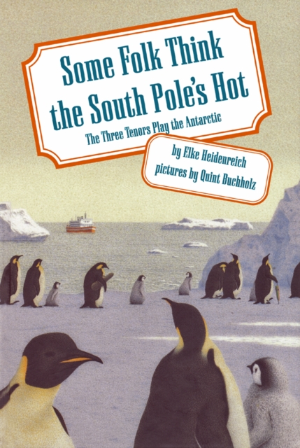 Some Folk Think the South Pole's Hot : The Three Tenors Play the Antarctic, Hardback Book