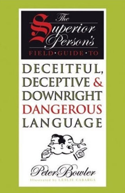 The Superior Person's Field Guide to Deceitful, Deceptive and Downright Dangerous Language, Hardback Book