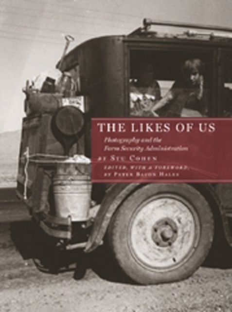 The Likes of Us : Photography and the Farm Security Administration, Hardback Book