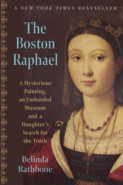 The Boston Raphael : A Mysterious Painting, an Embattled Museum in an Era of Change & a Daughter's Search for the Truth, Paperback / softback Book