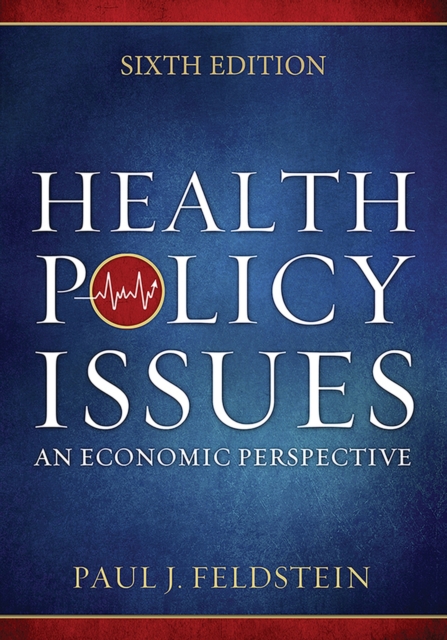 Health Policy Issues: An Economic Perspective, Sixth Edition, Hardback Book