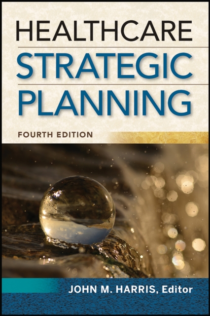 Healthcare Strategic Planning, Fourth Edition, EPUB eBook