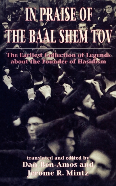 In Praise of Baal Shem Tov (Shivhei Ha-Besht : the Earliest Collection of Legends About the Founder of Hasidism), Hardback Book