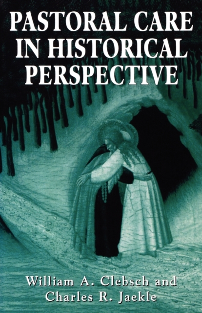 Pastoral Care in Historical Perspective, Paperback / softback Book