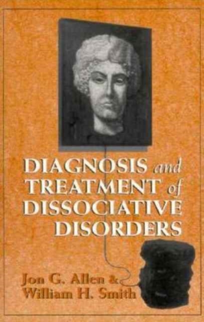 Diagnosis and Treatment of Dissociative Disorders, Hardback Book