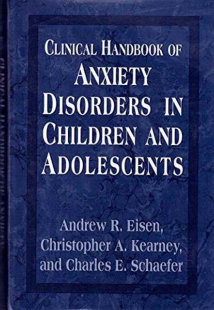 Clinical Handbook of Anxiety Disorders in Children and Adolescents, Hardback Book