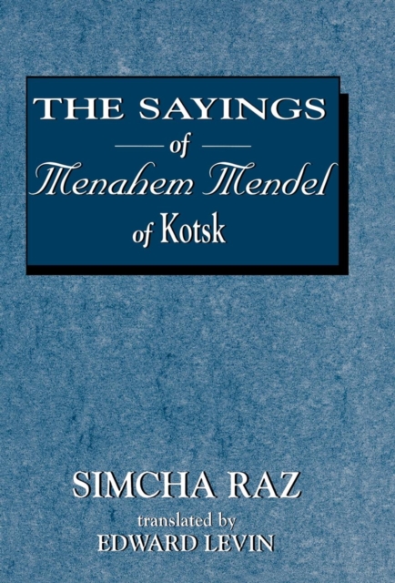 The Sayings of Menahem Mendel of Kotzk, Hardback Book