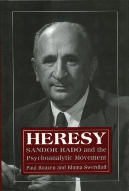 Heresy : Sandor Rado and the Psychoanalytic Movement, Hardback Book