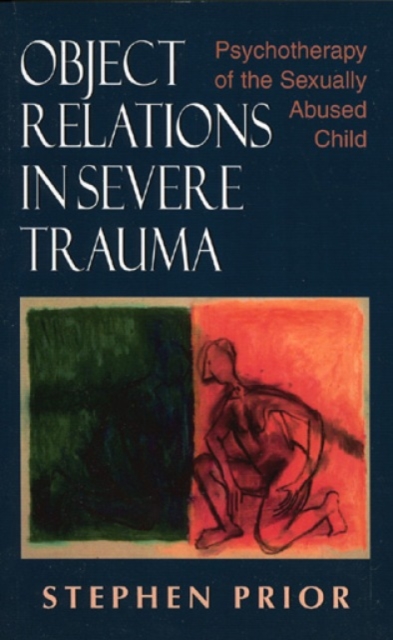 Object Relations in Severe Trauma : Psychotherapy of the Sexually Abused Child, Hardback Book