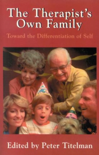 The Therapist's Own Family : Toward the Differentiation of Self, Paperback / softback Book