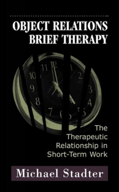 Object Relations Brief Therapy : The Therapeutic Relationship in Short-Term Work, Hardback Book