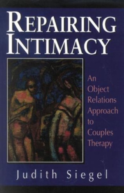 Repairing Intimacy : An Object Relations Approach to Couples Therapy, Paperback / softback Book