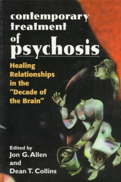Contemporary Treatment of Psychosis : Healing Relationships in the 'Decade of the Brain', Paperback / softback Book