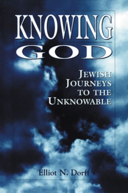 Knowing God : Jewish Journeys to the Unknowable, Paperback / softback Book