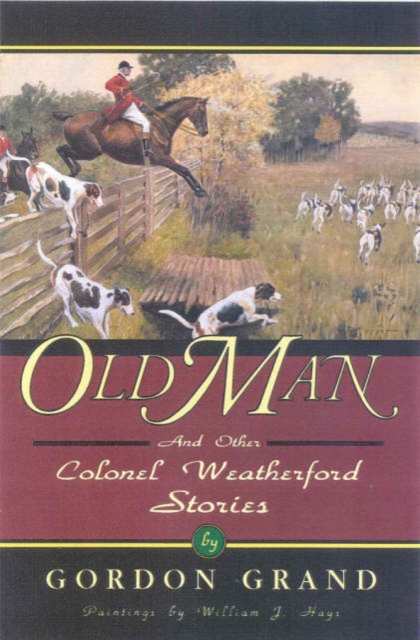 Old Man : And Other Colonel Weatherford Stories, Paperback / softback Book