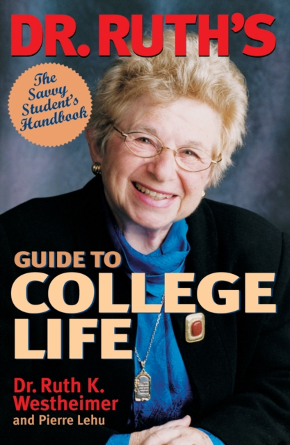 Dr. Ruth's Guide to College Life : The Savvy Student's Handbook, Paperback / softback Book