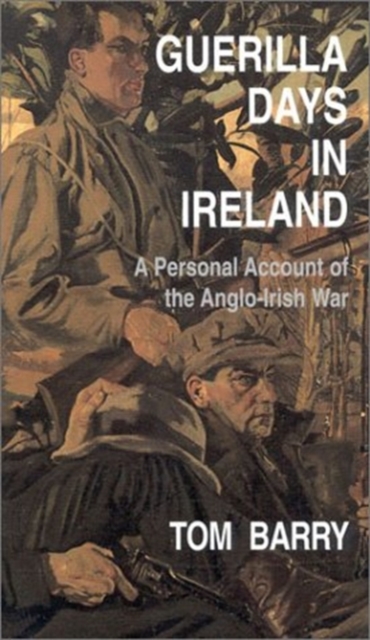 Guerilla Days in Ireland : A Personal Account of the Anglo-Irish War, Paperback Book