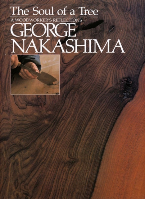 Soul Of A Tree, The: A Master Woodworkers Reflections, Paperback / softback Book