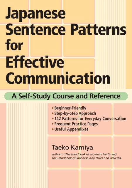 Japanese Sentence Patterns For Effective Communication: A Self-study Course And Reference, Paperback / softback Book