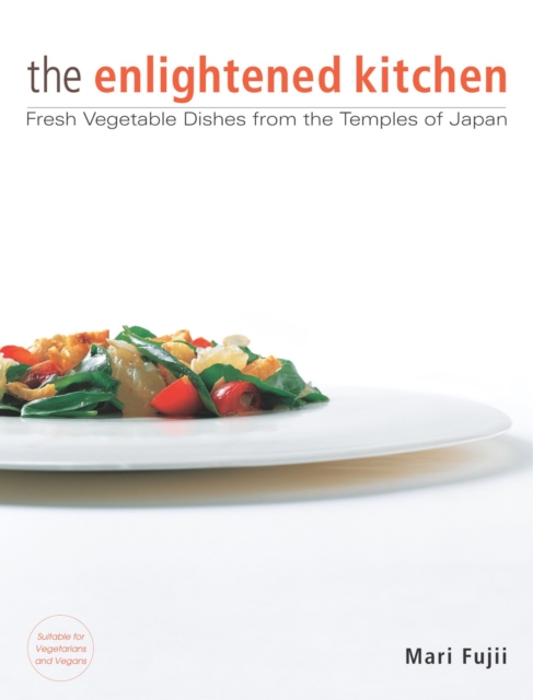 Enlightened Kitchen, The: Fresh Vegetable Dishes From The Temples Of Japan, Hardback Book
