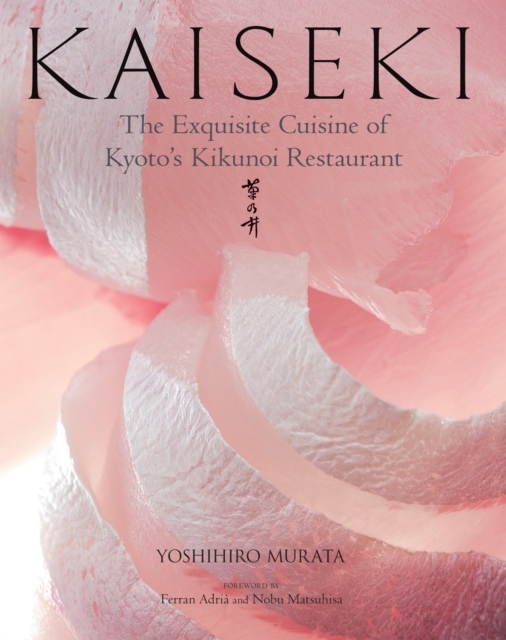 Kaiseki: The Exquisite Cuisine Of Kyoto's Kikunoi Restaurant, Hardback Book