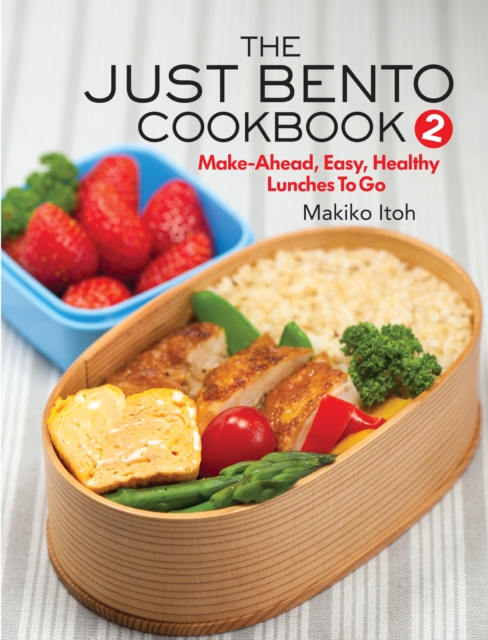 The Just Bento Cookbook 2 : Make-Ahead, Easy, Healthy Lunches To Go, Paperback / softback Book