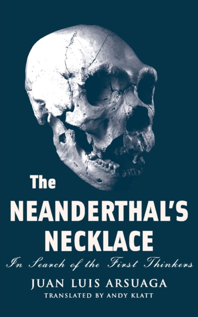 The Neanderthal's Necklace : In Search of the First Thinkers, Paperback / softback Book