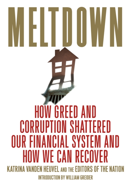 Meltdown : How Greed and Corruption Shattered Our Financial System and How We Can Recover, Paperback / softback Book