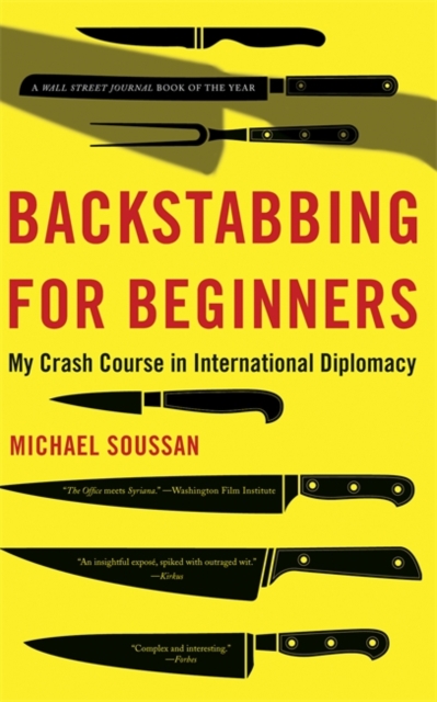Backstabbing for Beginners : My Crash Course in International Diplomacy, Paperback / softback Book