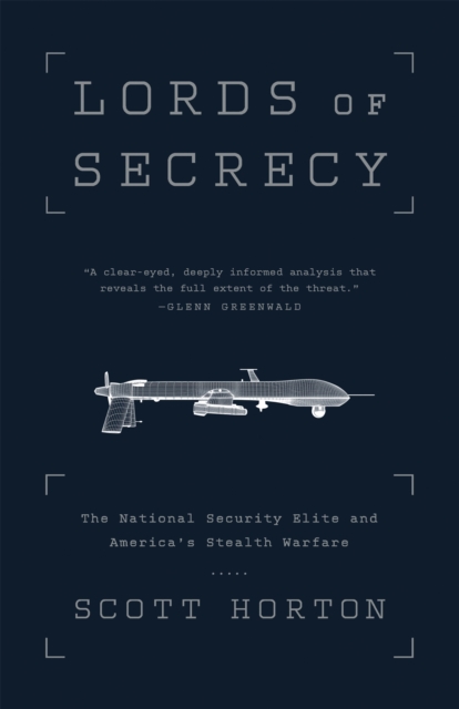 Lords of Secrecy : The National Security Elite and America's Stealth Warfare, Paperback / softback Book