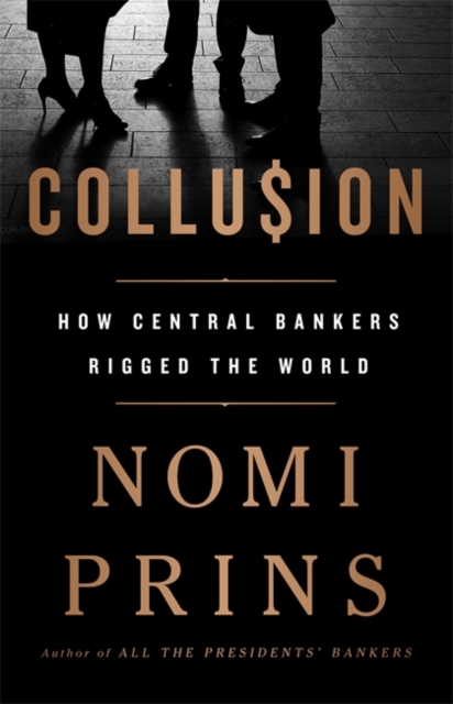 Collusion : How Central Bankers Rigged the World, Hardback Book
