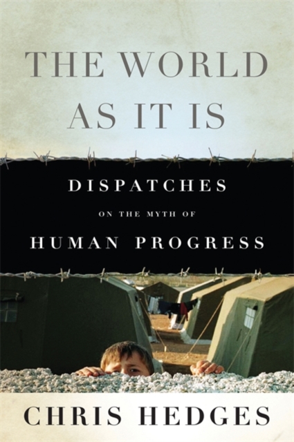 The World as it is : Dispatches on the Myth of Human Progress, Hardback Book