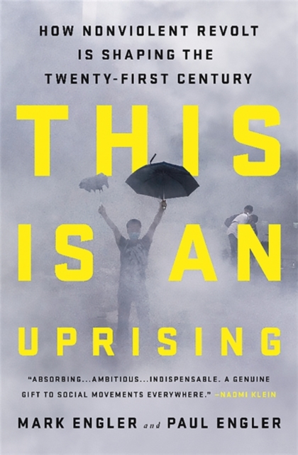 This Is an Uprising : How Nonviolent Revolt Is Shaping the Twenty-First Century, Hardback Book