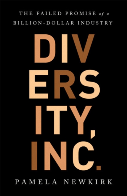 Diversity, Inc. : The Failed Promise of a Billion-Dollar Business, Hardback Book