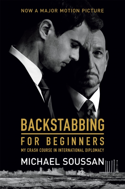 Backstabbing for Beginners (Media tie-in) : My Crash Course in International Diplomacy, Paperback / softback Book