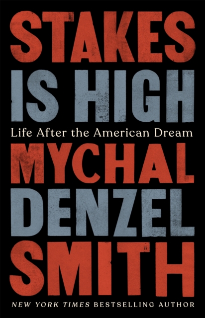 Stakes Is High : Life After the American Dream, Hardback Book