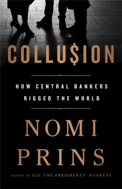 Collusion : How Central Bankers Rigged the World, Paperback / softback Book