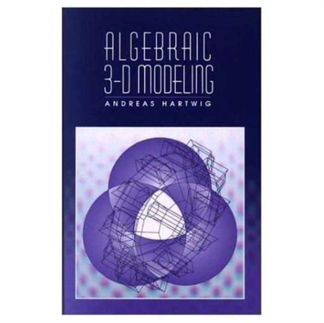 Algebraic 3-D Modeling, Hardback Book