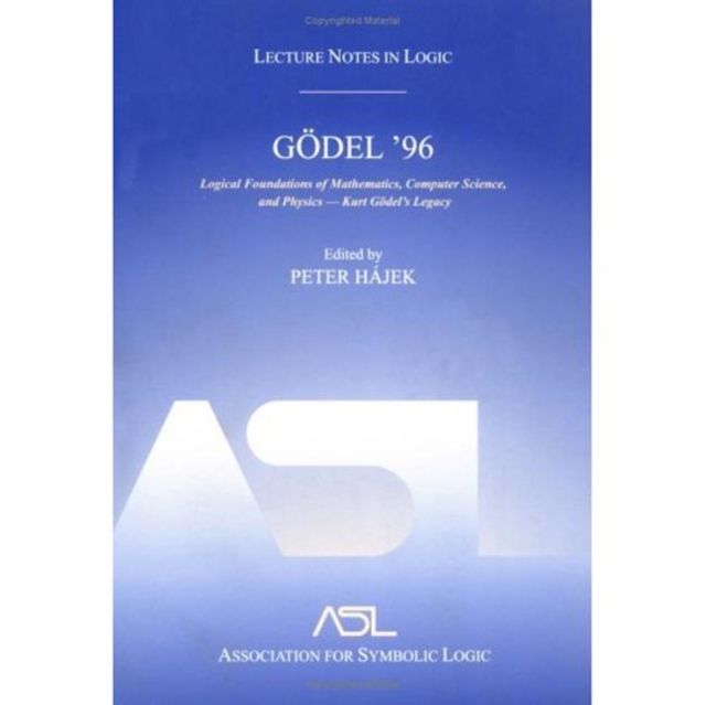 Godel 96: Logical Foundations of Mathematics, Computer Science, and Physics : Lecture Notes in Logic 6, Paperback / softback Book