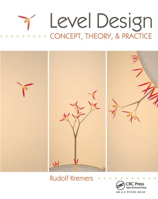 Level Design : Concept, Theory, and Practice, Paperback / softback Book
